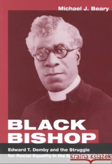 Black Bishop: Edward T. Demby and the Struggle for Racial Equality in the Episcopal Church Beary, Michael J. 9780252026188 University of Illinois Press - książka