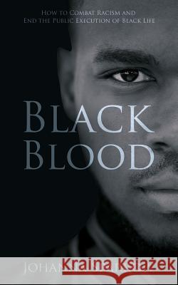 Black Blood: How to Combat Racism and End the Public Execution of Black Life Johanna Sparrow Ashley Conner Miladinka MILIC 9781983424977 Createspace Independent Publishing Platform - książka