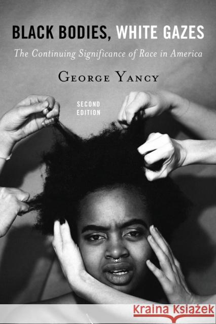 Black Bodies, White Gazes: The Continuing Significance of Race in America George Yancy Linda Martin Alcoff 9781442258365 Rowman & Littlefield Publishers - książka