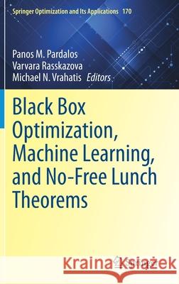 Black Box Optimization, Machine Learning, and No-Free Lunch Theorems Panos M. Pardalos Varvara Rasskazova Michael N. Vrahatis 9783030665142 Springer - książka