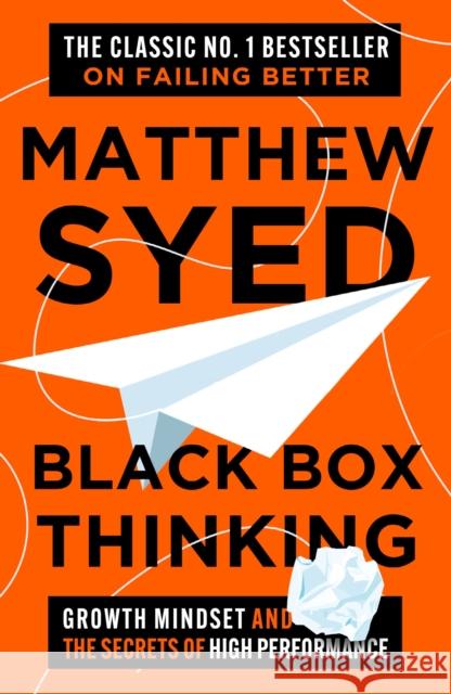 Black Box Thinking: Growth Mindset and the Secrets of High Performance Matthew Syed Consulting Ltd 9781399830379 John Murray Press - książka