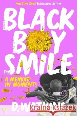 Black Boy Smile: A Memoir in Moments D. Watkins 9780306923982 Legacy Lit - książka