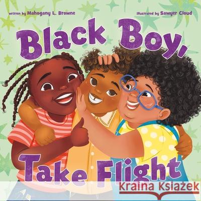 Black Boy, Take Flight Mahogany L. Browne Sawyer Cloud 9781250268037 Roaring Brook Press - książka
