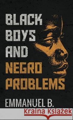 Black Boys and Negro Problems Emmanuel Bvuma Chiedza Moyo 9781836888291 Black Lip Publishing - książka