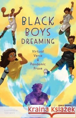 Black Boys Dreaming: Virtual Verse & Pandemic Prose Khalil Barnes Chase Cooper Tony White 9781950807376 Shout Mouse Press, Inc. - książka