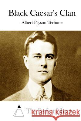 Black Caesar's Clan Albert Payson Terhune The Perfect Library 9781512093100 Createspace - książka