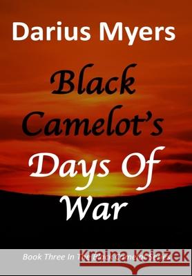 Black Camelot's Days Of War Darius Myers 9781639444502 Fero Scitus - książka