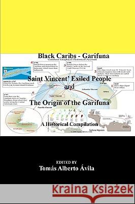 Black Caribs - Garifuna Saint Vincent' Exiled People: The Roots Of The Garifuna Avila, Tomas Alberto 9781928810285 Milenio Publishing - książka