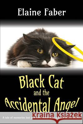 Black Cat and the Accidental Angel Elaine M. Faber 9781940781112 Elk Grove Publications - książka