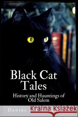 Black Cat Tales: History and Hauntings of Old Salem Daniel And Lara Fury 9781693015380 Independently Published - książka