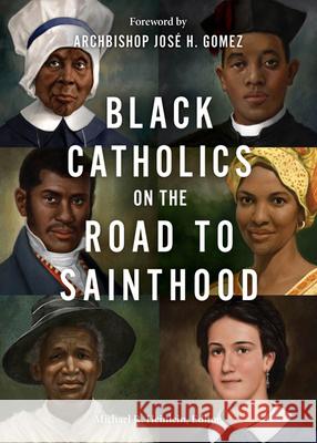 Black Catholics on the Road to Sainthood Michael R. Heinlein 9781681927923 Our Sunday Visitor (IN) - książka