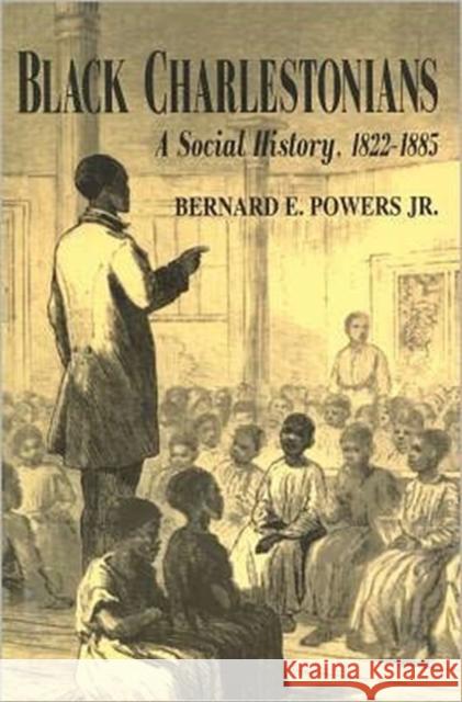 Black Charlestonians: A Social History, 1822-1885 Powers, Bernard E. 9781557285836 University of Arkansas Press - książka