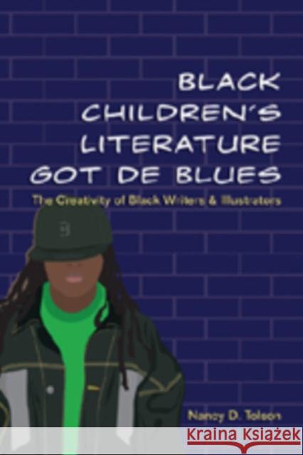 Black Children's Literature Got de Blues: The Creativity of Black Writers and Illustrators Thompson, Carlyle V. 9780820463322 Peter Lang Publishing - książka