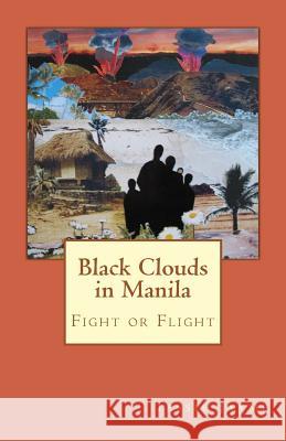 Black Clouds in Manila: Fight or Flight Tessie Jayme 9781495244650 Createspace - książka