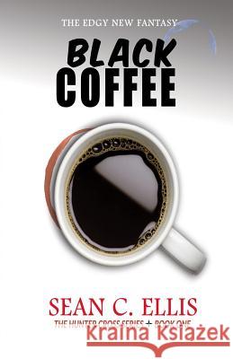 Black Coffee Sean C. Ellis 9781720818953 Createspace Independent Publishing Platform - książka