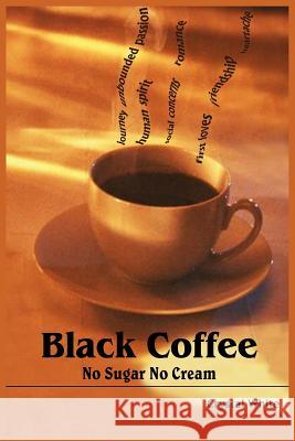 Black Coffee: No Sugar No Cream White, Crystal 9781418426088 Authorhouse - książka