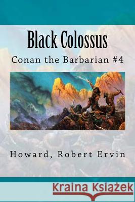 Black Colossus: Conan the Barbarian #4 Howard Rober Sir Angels 9781546317401 Createspace Independent Publishing Platform - książka