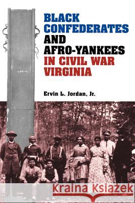 Black Confederates and Afro-Yankees in Civil War Virginia Ervin L. Jordan 9780813915456 University of Virginia Press - książka