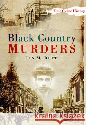 Black Country Murders Ian M Bott 9780750950534  - książka