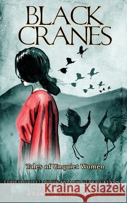 Black Cranes: Tales of Unquiet Women Lee Murray Geneve Flynn Nadia Bulkin 9781947879560 Raw Dog Screaming Press - książka
