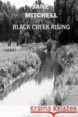Black Creek Rising Jane Mitchell Carol Bolton McCo Jane Mitchell 9781466251205 Createspace - książka
