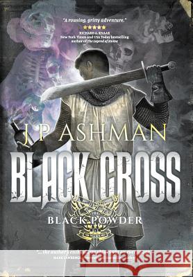 Black Cross: First book from the tales of the Black Powder Wars Ashman, J. P. 9780993515408 J P Ashman - książka