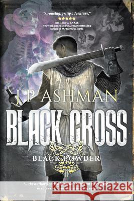Black Cross: First book from the tales of the Black Powder Wars J P Ashman, Pen Astridge, Jeff Gardiner 9780993515415 J P Ashman - książka