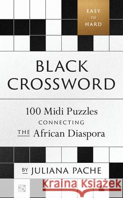 Black Crossword: 100 MIDI Puzzles Connecting the African Diaspora Juliana Pache 9780063390300 Amistad Press - książka