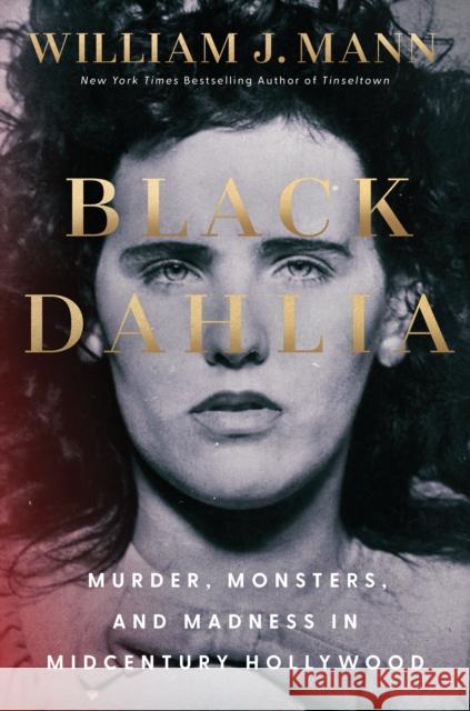 Black Dahlia: Murder, Monsters, and Madness in Midcentury Hollywood William J Mann 9781668075906 Simon & Schuster - książka