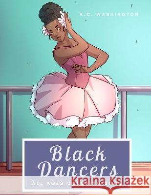 Black Dancers: All Ages Coloring Book A. C. Washington 9781735069791 Scruffy Pup Press - książka