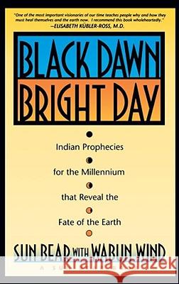 Black Dawn, Bright Day: Indian Prophecies for the Millennium That Reveal the Fate of the Earth Bear, Sun 9780671759001 Fireside Books - książka