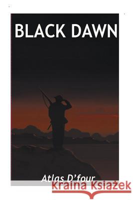 Black Dawn.: The Fuhrer has decided. D'Four, Atlas 9781516927432 Createspace - książka