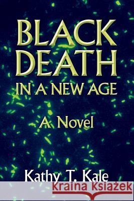 Black Death in a New Age Kathy T. Kale 9780983686651 Pollux Press - książka