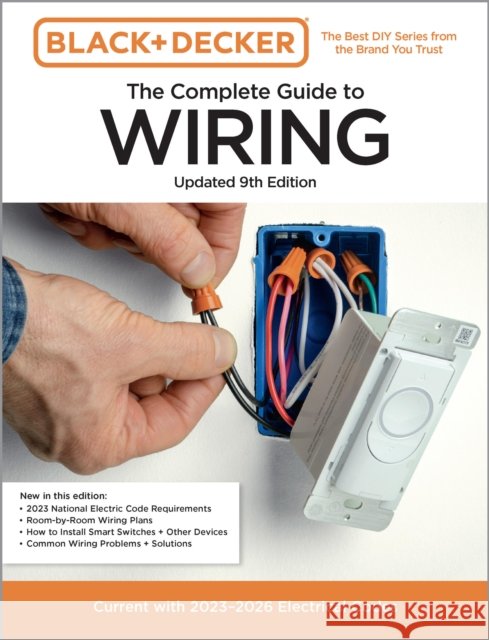 Black & Decker The Complete Guide to Wiring, Updated 9th Edition: Current with 2023-2026 Electrical Codes Editors of Cool Springs Press 9780760397848 Cool Springs Press - książka