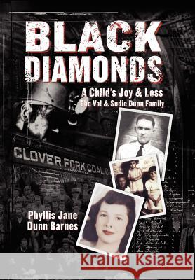 Black Diamonds: A Child's Joy & Loss: The Val and Sudie Dunn Family Barnes, Phyllis Jane Dunn 9781425946401 Authorhouse - książka