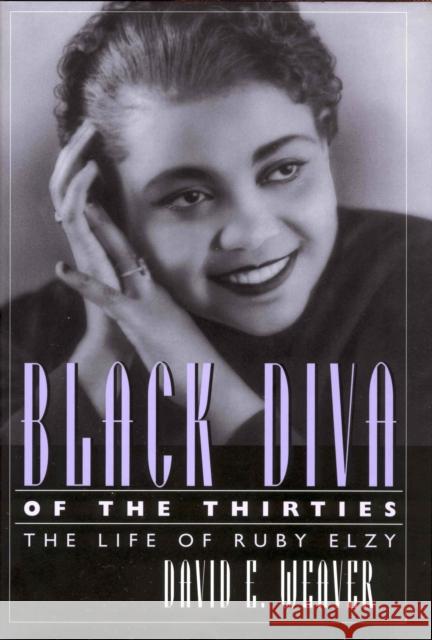 Black Diva of the Thirties: The Life of Ruby Elzy David E. Weaver 9781496802460 University Press of Mississippi - książka