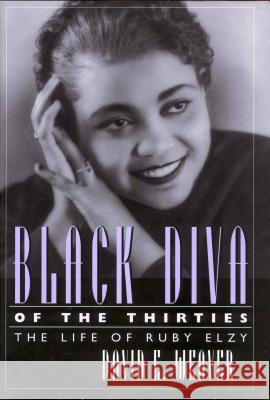 Black Diva of the Thirties: The Life of Ruby Elzy David E. Weaver 9781578066513 University Press of Mississippi - książka