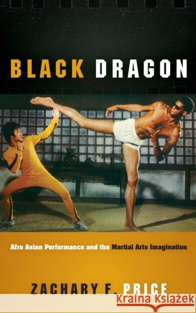 Black Dragon: Afro Asian Performance and the Martial Arts Imagination Zachary F Price 9780814214602 Ohio State University Press - książka