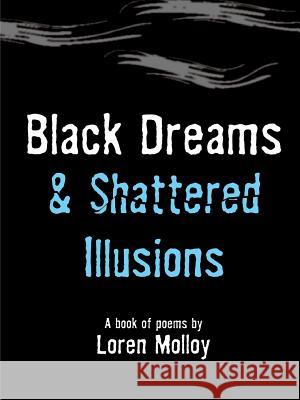 Black Dreams and Shattered Illusions Loren Molloy 9781847281227 Lulu.com - książka