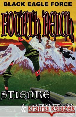 Black Eagle Force: Fourth Reich Ken Farmer Buck Stienke 9780991239009 Timber Creek Press - książka