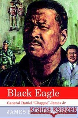 Black Eagle: General Daniel Chappie James Jr. McGovern, James R. 9780817313074 University Alabama Press - książka