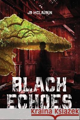 Black Echoes J B McLaurin   9781957941882 Sley House Publishing - książka