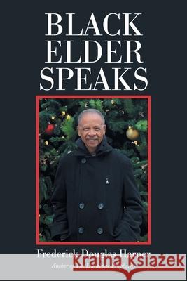 Black Elder Speaks Frederick Douglas Harper 9781664181137 Xlibris Us - książka