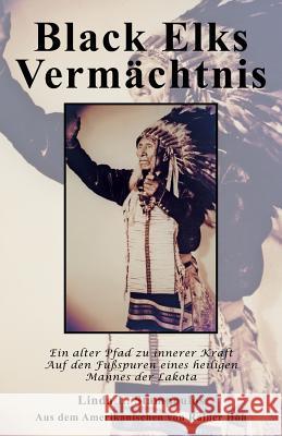 Black Elks Vermachtnis: Ein Alter Pfad Zu Innerer Kraft Auf Den Fussspuren Eines Heiligen Mannes Der Lakota (the Redemption of Black Elk) (Ger Linda L. Stampoulos Rainer Hoh 9781926585932 Ccb Publishing - książka
