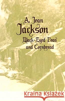 Black-Eyed Peas and Cornbread A. Jean Jackson 9781495945922 Createspace - książka