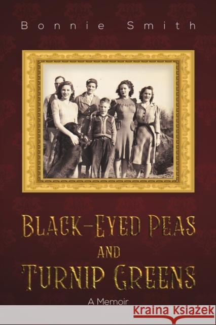 Black-Eyed Peas and Turnip Greens Bonnie Smith 9781647504885 Austin Macauley Publishers LLC - książka