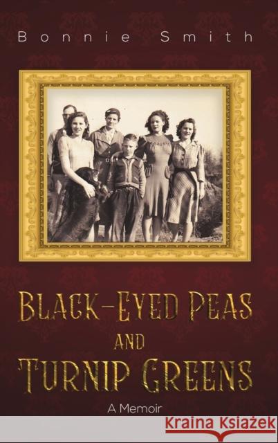 Black-Eyed Peas and Turnip Greens Bonnie Smith 9781647504892 Austin Macauley Publishers LLC - książka