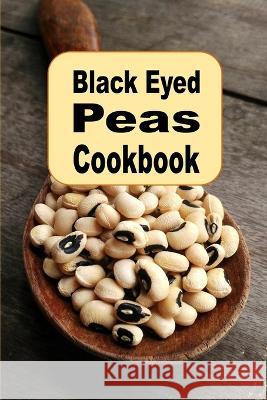 Black Eyed Peas Cookbook Laura Sommers 9798372562851 Independently Published - książka