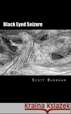 Black Eyed Seizure Scott Burnham 9781725943636 Createspace Independent Publishing Platform - książka