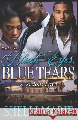 Black Eyes, Blue Tears: A Vicious Love Shelli Marie 9781093162172 Independently Published - książka